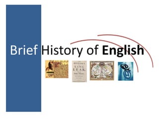 Brief History of English
 
