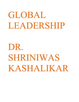 GLOBAL
LEADERSHIP

DR.
SHRINIWAS
KASHALIKAR
 