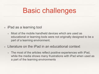 Barriers in the use of the iPad
❖ Barriers in learning
❖ Use of technology does not necessarily lead to increasing
student...