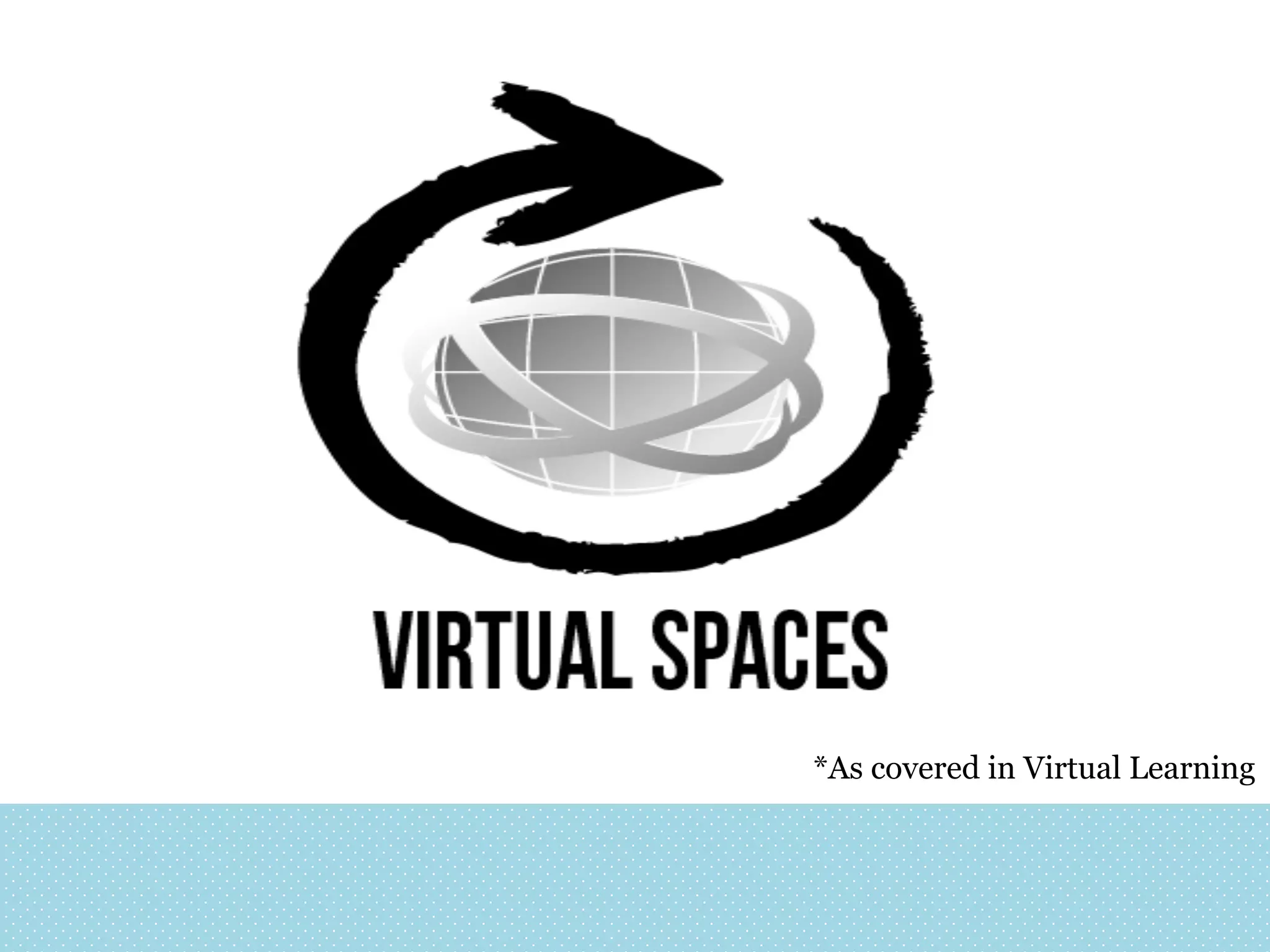 *As covered in Virtual Learning

 