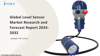 Global Level Sensor
Market Research and
Forecast Report 2024-
2032
Format: PDF+EXCEL
© 2023 IMARC All Rights Reserved
 