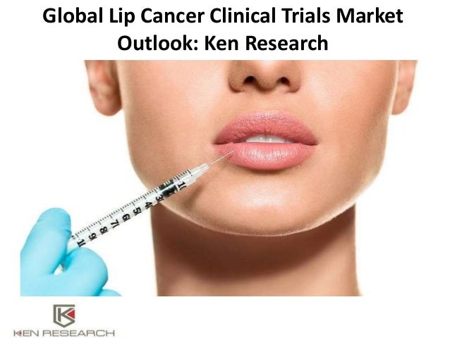 global lip cancer clinical trials market outlook cancer industry cli