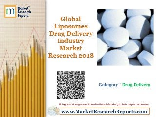 www.MarketResearchReports.com
Category : Drug Delivery
All logos and Images mentioned on this slide belong to their respective owners.
 