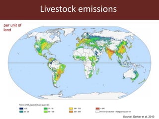 Source: Gerber et al. 2013
Livestock emissions
per unit of
land
 