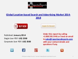 Global Location-based Search and Advertising Market 20142018

Published: January 2014
Single User PDF: US$ 2500
Corporate User PDF: US$ 3500

Order this report by calling
+1 888 391 5441 or Send an email
to sales@reportsandreports.com
with your contact details and
questions if any.

© ReportsnReports.com / Contact sales@reportsandreports.com

1

 