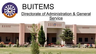 BUITEMS
Directorate of Administration & General
Service
 