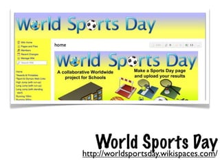 World Sports Day
http://worldsportsday.wikispaces.com/
 