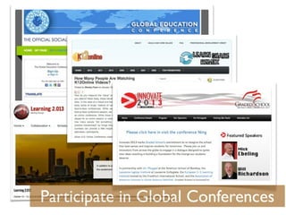 Participate in Global Conferences
 