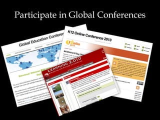 Participate in Global Conferences
 