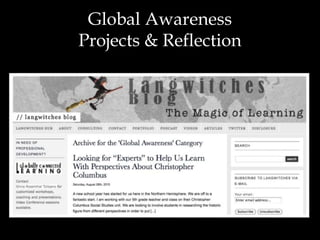 Global Awareness
Projects & Reflection
 