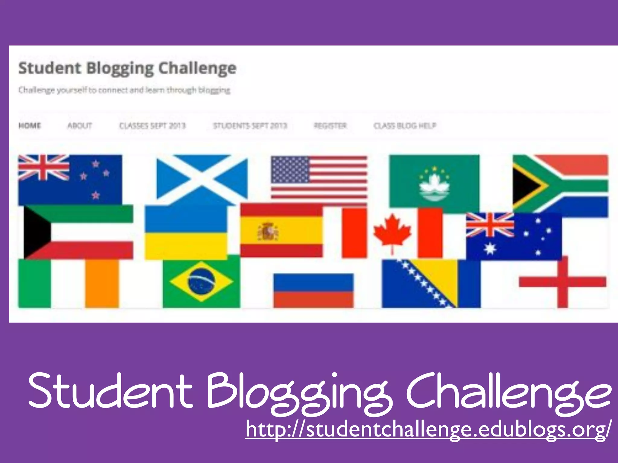 Student Blogging Challenge 
http://studentchallenge.edublogs.org/ 
 