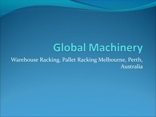 Warehouse Racking, Pallet Racking Melbourne, Perth,
                                          Australia
 