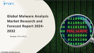 Global Malware Analysis
Market Research and
Forecast Report 2024-
2032
Format: PDF+EXCEL
© 2023 IMARC All Rights Reserved
 