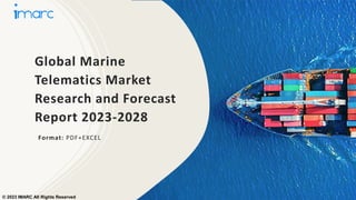 Global Marine
Telematics Market
Research and Forecast
Report 2023-2028
Format: PDF+EXCEL
© 2023 IMARC All Rights Reserved
 