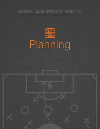 GLOBAL MARKETING PLAYBOOK
Planning
 