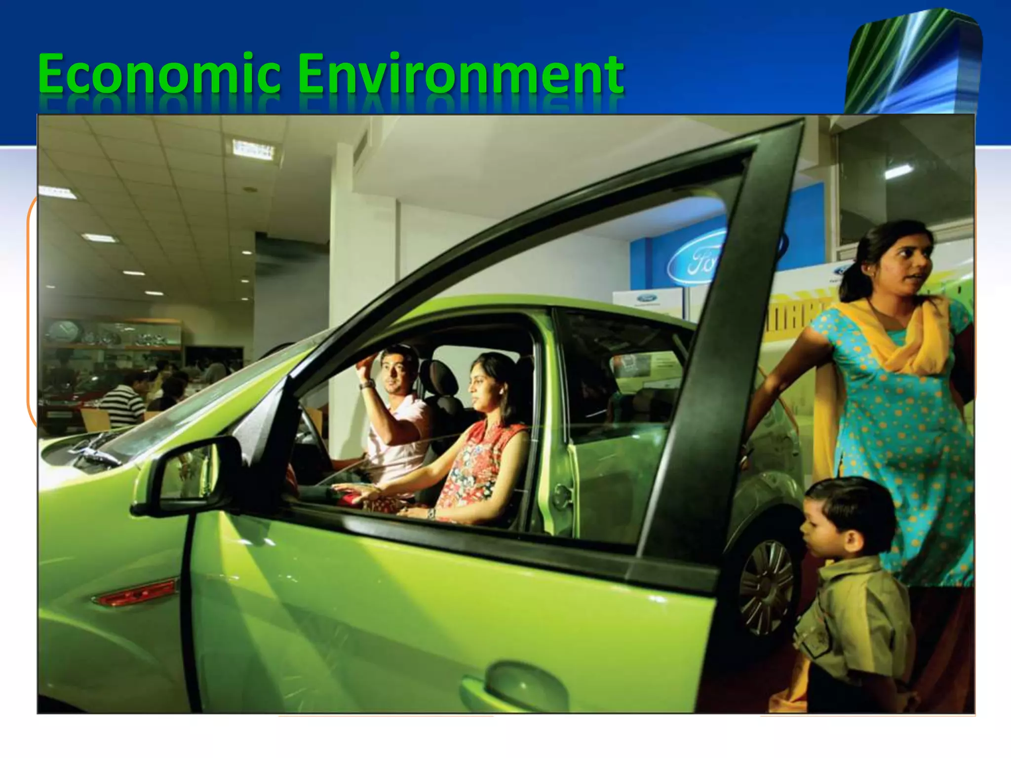 Economic Environment
• Two economic factors reflect the country’s
attractiveness as a market: its industrial structure
and its income distribution.
• The country’s industrial structure shapes its
product and service needs, income levels,
and employment levels.
• The four types of industrial structures are
as follows:
Subsistence
economies
Raw material
exporting
economies
Emerging
economies
Industrial
economies
 In a subsistence economy, the vast majority of people
engage in simple agriculture.
 They consume most of their output and barter the rest for
simple goods and services.
 They offer few market opportunities.
 These economies are rich in one or more natural
resources but poor in other ways.
 Much of their revenue comes from exporting these
resources.
 These countries are good markets for large
equipment, tools and supplies, and trucks.
 If there are many foreign residents and a wealthy
upper class, they are also a market for luxury goods.
 In an emerging economy, fast growth in manufacturing
results in rapid overall economic growth.
 Industrialization typically creates a new rich class and a
growing middle class, both demanding new types of
imported goods.
 As more developed markets stagnate and become
increasingly competitive, many marketers are now
targeting growth opportunities in emerging markets.
 Industrial economies are major exporters of
manufactured goods, services, and investment funds.
 They trade goods among themselves and also export
them to other types of economies for raw materials
and semifinished goods.
 The varied manufacturing activities of these industrial
nations and their large middle class make them rich
markets for all sorts of goods.
 The second economic factor is the country’s income
distribution.
 Industrialized nations may have low-, medium-, and high-
income households.
 Even poor or emerging economies may be attractive markets
for all kinds of goods.
 These days, companies in a wide range of industries—from cars
to computers to candy—are increasingly targeting even low-
and middle-income consumers in emerging economies.
 
