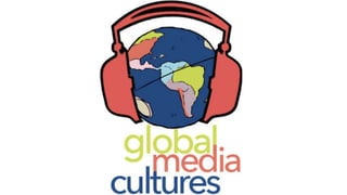 Contemporary World - GLOBAL MEDIA CULTURES.pptx