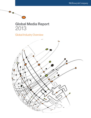 Global Media Report
2013
Global Industry Overview
 