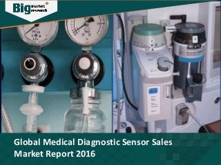 Global Medical Diagnostic Sensor Sales
Market Report 2016
 