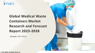 Global Medical Waste
Containers Market
Research and Forecast
Report 2023-2028
Format: PDF+EXCEL
© 2023 IMARC All Rights Reserved
 