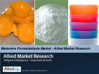 Melamine Formaldehyde Market - Allied Market Research
 