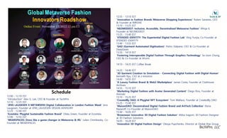 12:55 - 13:10 EST
"Innovation in Fashion Brands Metaverse Shopping Experiences" Ruben Sananes, CEO
& Founder at IMRSIVE
13:10 - 13:25 EST
"NEOMODEST: Inclusive, Accessible, Decentralized Metaverse Fashion" Afroja K,
Founder at NEOMODEST
13:25 - 13:40 EST
13:25 13:40 EST
"XTENDED iDENTiTY: The Experiential Digital Fashion Lab" Xing Yunjia, Co-Founder at
XTENDED iDENTiTY
13:40 - 13:55 EST
“GAD (Garment Automated Digitisation)” Pietro Dalpane, CEO & Co-Founder at
D G
DeepGears
13:55 - 14:10 EST
"Fostering Interoperable Digital Fashion Through Graphics Technology" Se-Joon Chung,
CEO & Co-Founder at AForm
14:10 - 14:25 EST Coffee Break
14:25 - 14:40 EST
“3D Garment Creation to Simulation - Connecting Digital Fashion with Digital Human”
K th R CSO t ti
Kenneth Ryu, CSO at z-emotion
14:40 - 14:55 EST
"A Luxury Fashion Brand & Web3 Marketplace" James Costa, Founder at Clubhouse
Archives
14:55 - 15:10 EST
"Marketing Digital Fashion with Avatar Generated Content" Diego Rios, Founder at
Animalz
15:10 - 15:25 EST
"CreatedBy DAO: A Phygital NFT Ecosystem" Tom Wallace, Founder at CreatedBy DAO
15:25 15:40 EST
Schedule
12:00 - 12:10 EST
"Introduction" Alex G. Lee, CEO & Founder at TechIPm
12:10 - 12:25 EST 15:25 - 15:40 EST
"MaisonDAO: Decentralized Digital Fashion Brand and ArtTech Collective" Elena
Nazaroff, Co-Founder at MaisonDAO
15:40 - 16:05 EST
"Browzwear Innovative 3D Digital Fashion Solution" Afsha Iragorri, 3D Fashion Designer
12:10 12:25 EST
“JENS LAUGESEN X METASENS Digital Collaboration in London Fashion Week” Jens
Laugesen, Founder at JENS_LAUGESEN DESIGN ADVISORY
12:25 - 12:40 EST
"Ecoolska: Phygital Sustainable Fashion Brand" Olska Green, Founder at Ecoolska
12 40 12 55 EST
TechIPm, LLC
g g g
at 3D Fashion Solutions
16:05 - 16:20 EST
“Innovative 3D Digital Fashion Design” Olesya Pupchenko, Director at Global Rise Group
12:40 - 12:55 EST
"WEARSPACES: Dress like a game-changer in Metaverse & IRL" Julien Chmilewsky, Co-
Founder at WEARSPACES
 