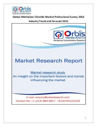 1
Global Methylene Chloride Market Professional Survey 2016
Industry Trend and Forecast 2021
 