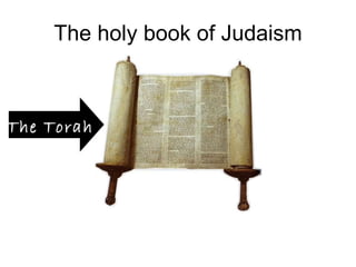 The holy book of Judaism The Torah 
