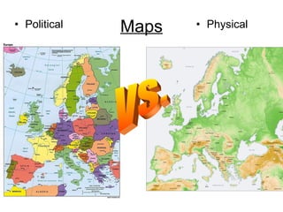 Maps Political  Physical  VS. 