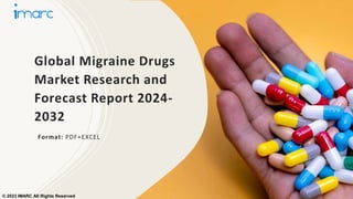 Global Migraine Drugs
Market Research and
Forecast Report 2024-
2032
Format: PDF+EXCEL
© 2023 IMARC All Rights Reserved
 