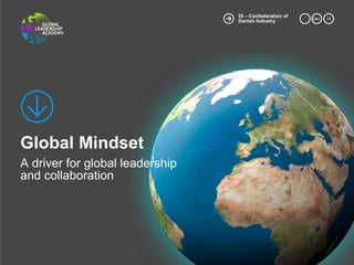 Dec. 
14 
DI –Confederationof Danish Industry 
Global Mindset 
Adriver for global leadership 
and collaboration  