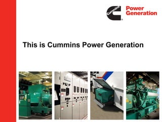 This is Cummins Power Generation
 