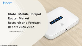 Global Mobile Hotspot
Router Market
Research and Forecast
Report 2024-2032
Format: PDF+EXCEL
© 2023 IMARC All Rights Reserved
 