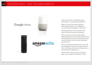  68	| Future view – The platform economy
Consumer focus – voice. The super platform?
Voice can be the next platform, also
...