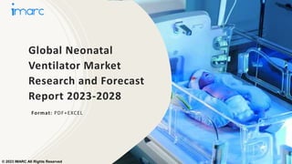 Global Neonatal
Ventilator Market
Research and Forecast
Report 2023-2028
Format: PDF+EXCEL
© 2023 IMARC All Rights Reserved
 