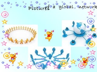 Pictures of a global network