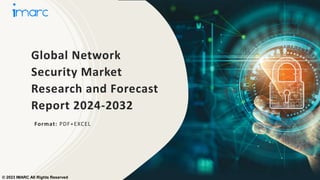 Global Network
Security Market
Research and Forecast
Report 2024-2032
Format: PDF+EXCEL
© 2023 IMARC All Rights Reserved
 