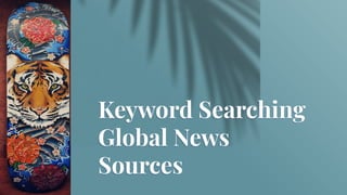 Keyword Searching
Global News
Sources
 