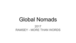 Global Nomads
2017
RAMSEY - MORE THAN WORDS
 