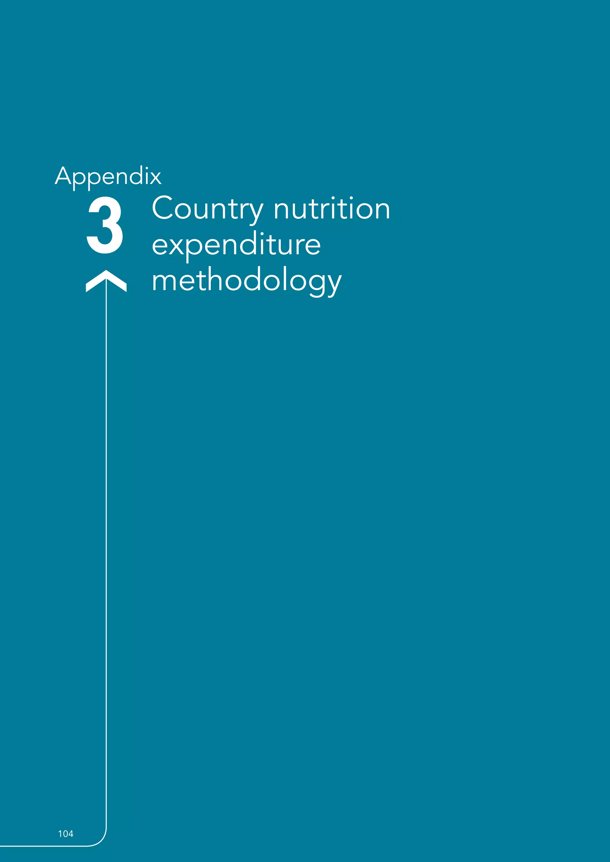 104  GLOBAL NUTRITION REPORT 2017
3 Country nutrition
expenditure
methodology
Appendix
104 
 