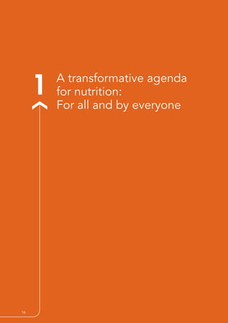16 
1 A transformative agenda
for nutrition:
For all and by everyone
 