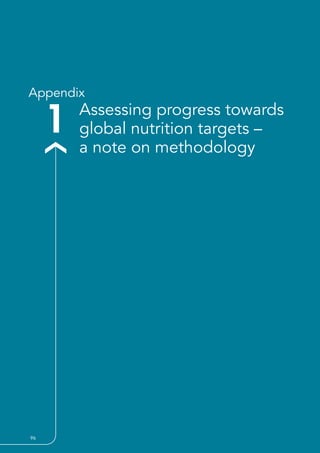 96  GLOBAL NUTRITION REPORT 2017
1 Assessing progress towards
global nutrition targets –
a note on methodology
Appendix
96 
 