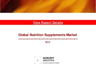 Global Nutrition Supplements Market
-----------------------------------------------------
2014
View Report Details
 
