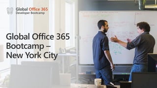 Global Office 365
Bootcamp –
New York City
 