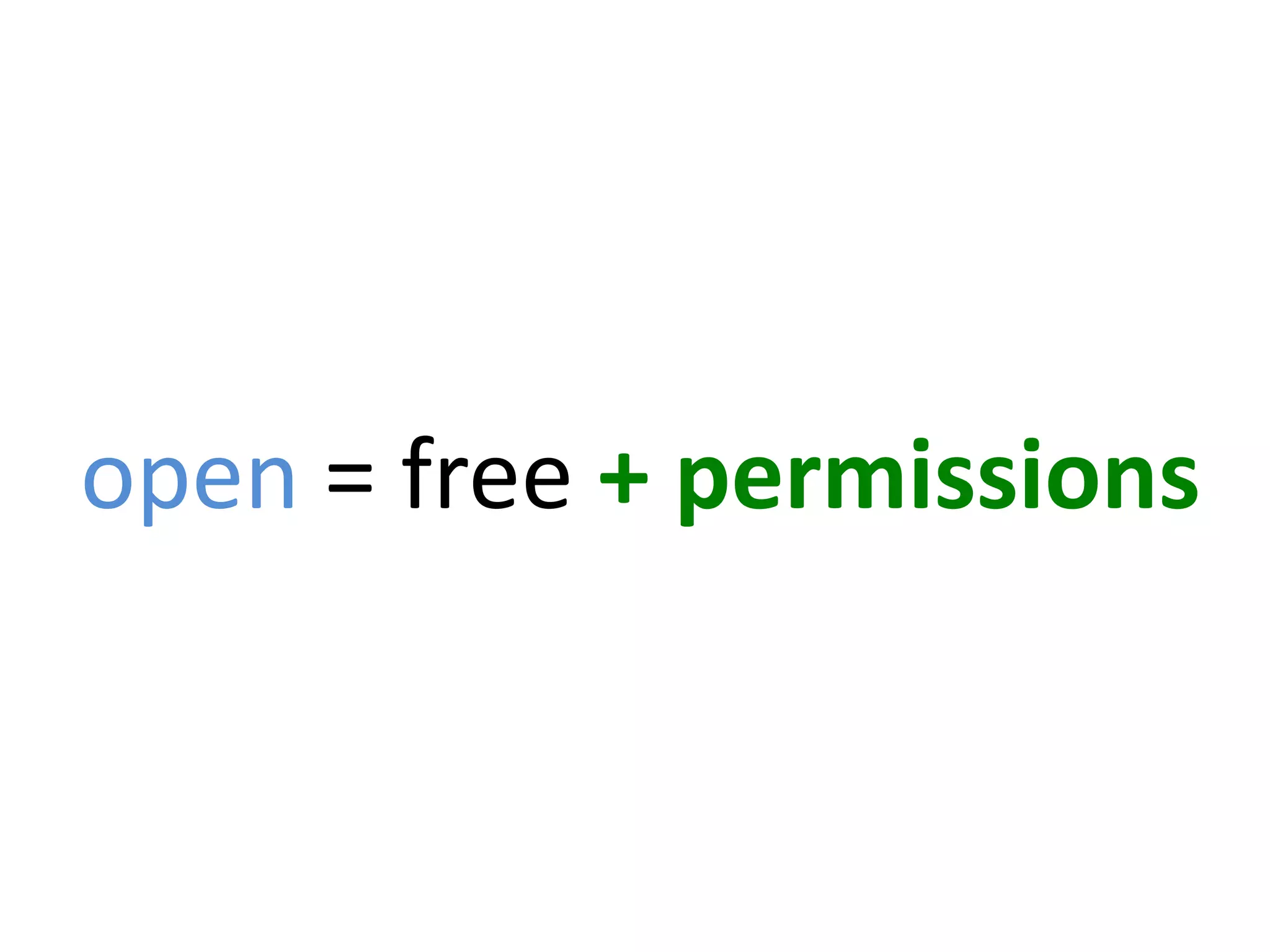 open = free + permissions
 