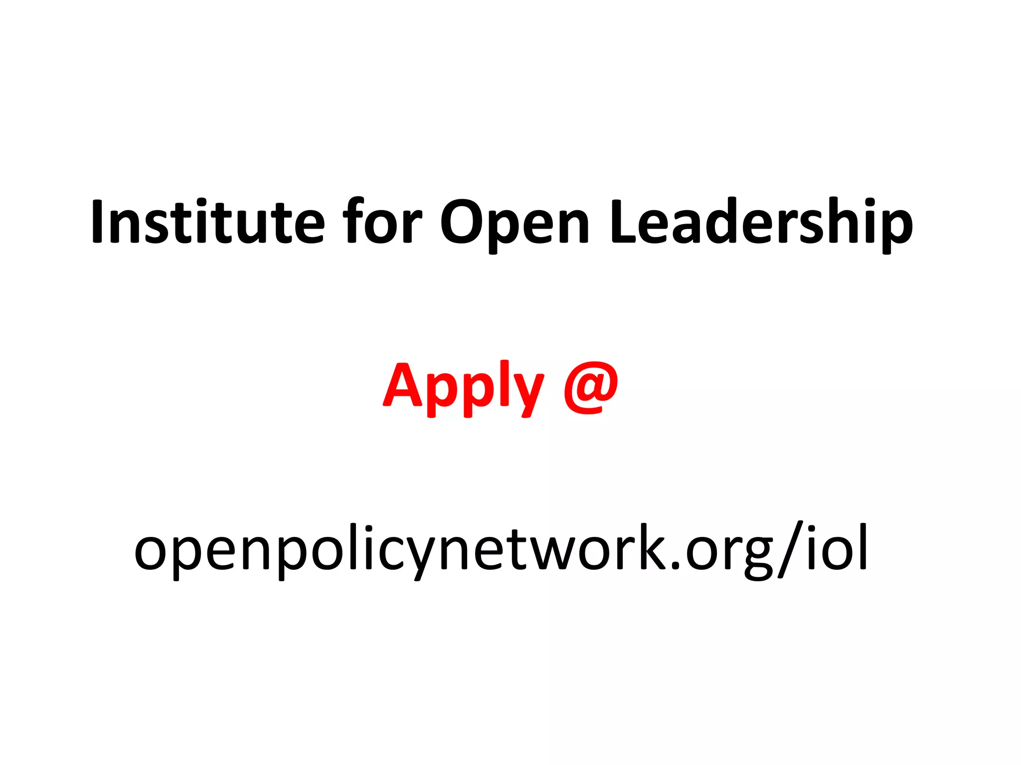 Institute for Open Leadership
Apply @
openpolicynetwork.org/iol
 
