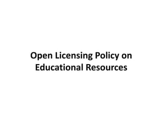 Open Licensing Policy on
Educational Resources
 