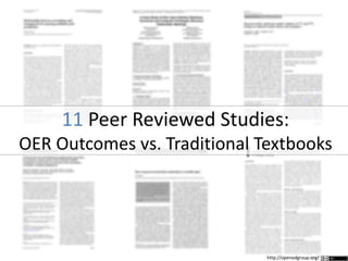 11 Peer Reviewed Studies:
OER Outcomes vs. Traditional Textbooks
http://openedgroup.org/
 