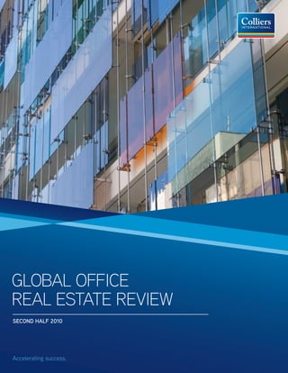 GLOBAL OFFICE
REAL ESTATE REVIEW
SECOND HALF 2010




Accelerating success.
 