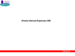 Oracle Internet Expenses OIE
 